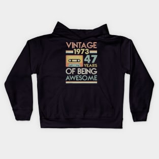 Vintage 1973 47 Years Of Being Awesome 47th Birthday Gifts Kids Hoodie